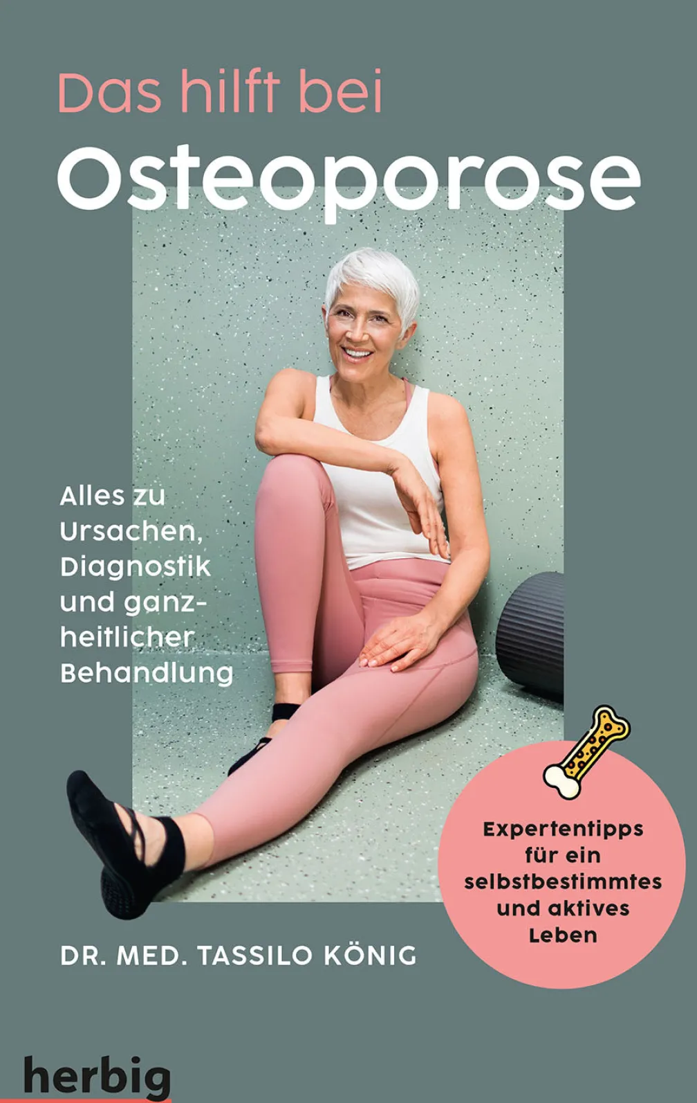 Das hilft bei Osteoporose - Alles zu Ursachen, Diagnostik und ganzheitlicher Behandlung