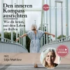 Den inneren Kompass ausrichten – Wie du lernst, mit dem Leben zu fließen