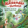 Der kleine Alexander von Humboldt. Eine Reise durch die Wälder dieser Erde