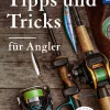 Die besten Tipps & Tricks für Angler