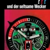 Die drei ???, und der seltsame Wecker