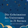 Die Geheimnisse des Universums in 21 Sternen (und drei Schwindlern)