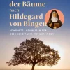 Die Heilkraft der Bäume nach Hildegard von Bingen