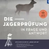Die Jägerprüfung in Frage und Antwort