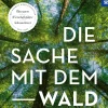 Die Sache mit dem Wald
