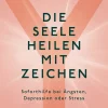 Die Seele heilen mit Zeichen