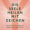Die Seele heilen mit Zeichen