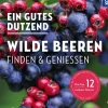 Ein gutes Dutzend wilde Beeren