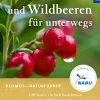 Essbare Wildkräuter und Wildbeeren für unterwegs