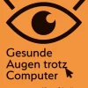 Gesunde Augen trotz Computer