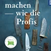 Messer machen wie die Profis