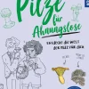 Pilze für Ahnungslose