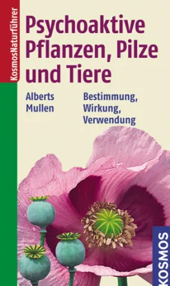 Psychoaktive Pflanzen, Pilze und Tiere