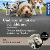 Und was ist mit der Schilddrüse? – Über die Schilddrüsen(unter)funktion des Hundes
