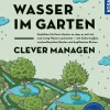 Wasser im Garten clever managen