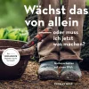 Wächst das von allein - oder muss ich jetzt was machen?