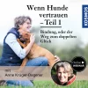 Wenn Hunde vertrauen - Bindung, oder der Weg zum doppelten Glück