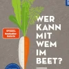 Wer kann mit wem im Beet?