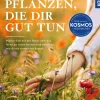 Wilde Pflanzen, die dir gut tun